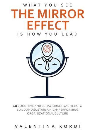 THE MIRROR EFFECT: WHAT YOU SEE IS HOW YOU LEAD